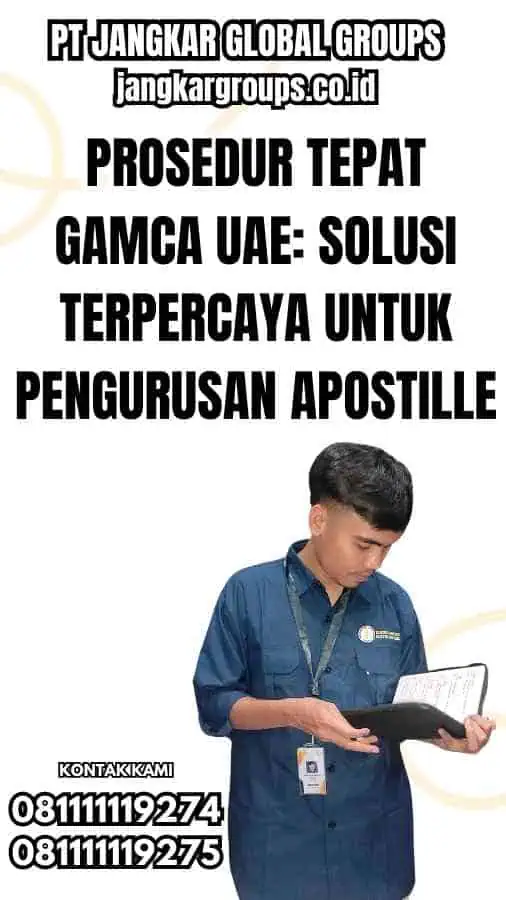 Prosedur Tepat Gamca UAE: Solusi Terpercaya untuk Pengurusan Apostille