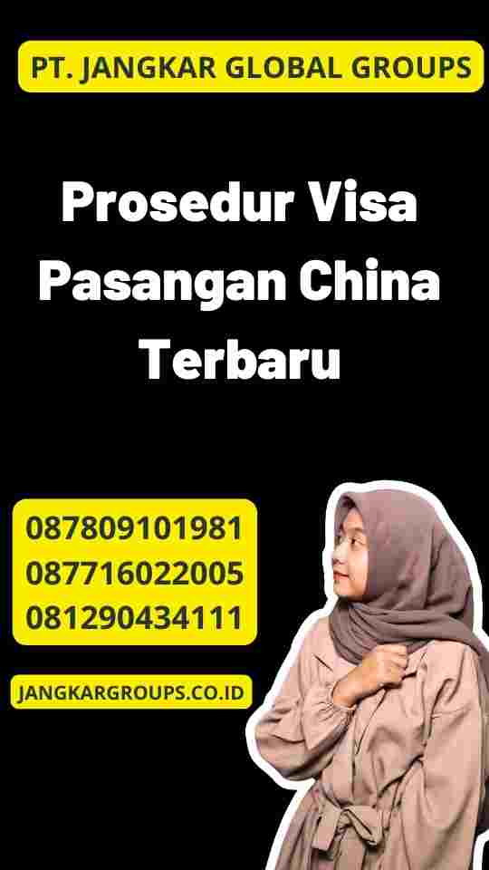 Prosedur Visa Pasangan China Terbaru