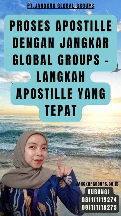 Proses Apostille dengan Jangkar Global Groups - Langkah Apostille yang Tepat
