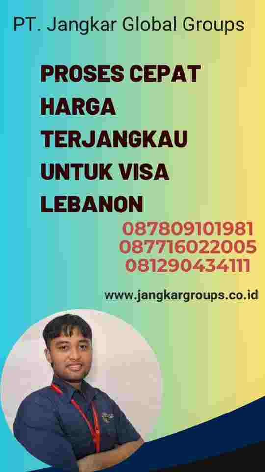 Proses Cepat Harga Terjangkau untuk Visa Lebanon