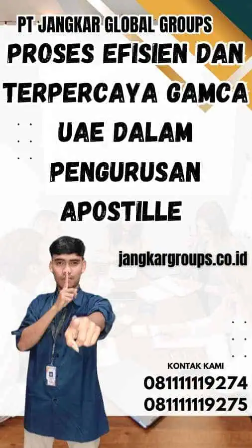 Proses Efisien dan Terpercaya Gamca UAE dalam Pengurusan Apostille 