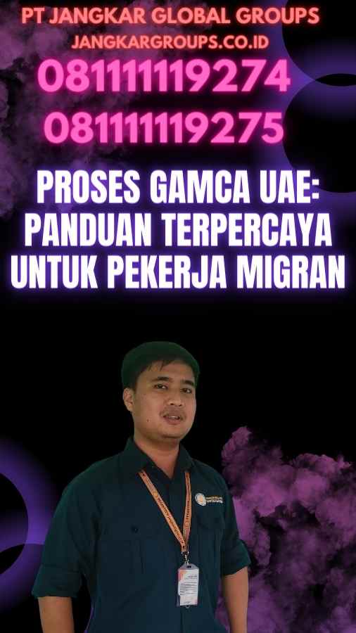 Proses Gamca UAE: Panduan Terpercaya untuk Pekerja Migran