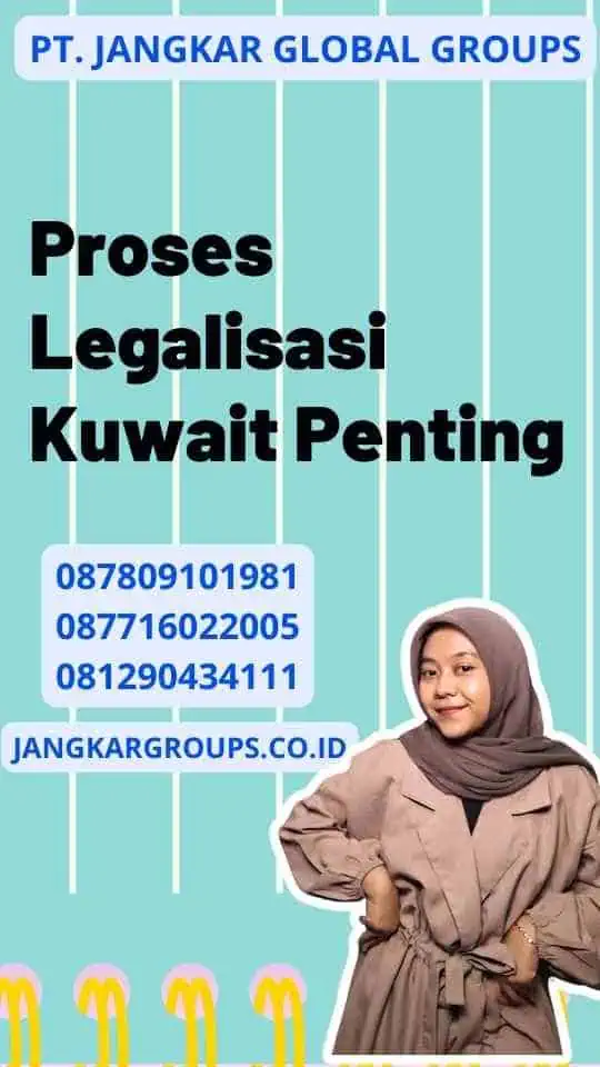 Proses Legalisasi Kuwait Penting