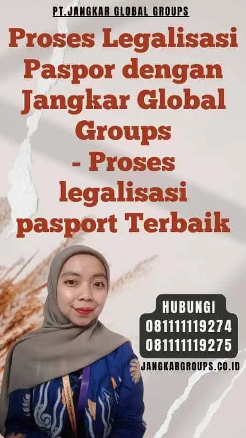 Proses Legalisasi Paspor dengan Jangkar Global Groups - Proses legalisasi pasport Terbaik