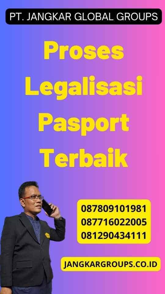 Proses Legalisasi Pasport Terbaik