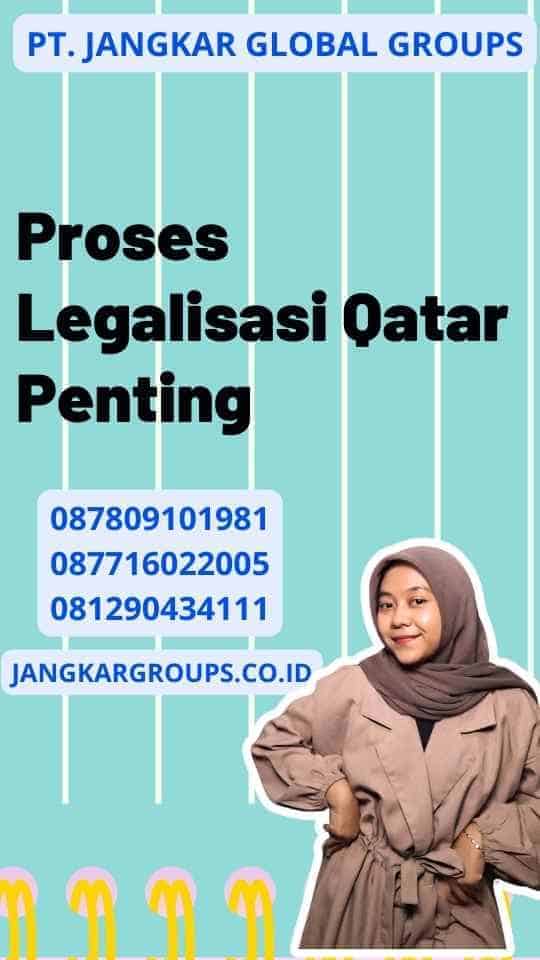 Proses Legalisasi Qatar Penting