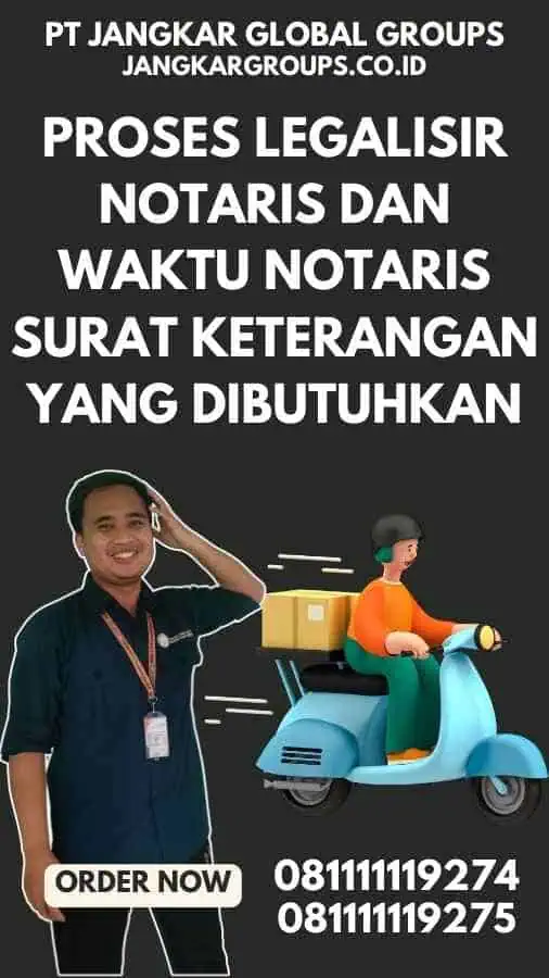 Proses Legalisir Notaris dan Waktu Notaris Surat Keterangan yang Dibutuhkan