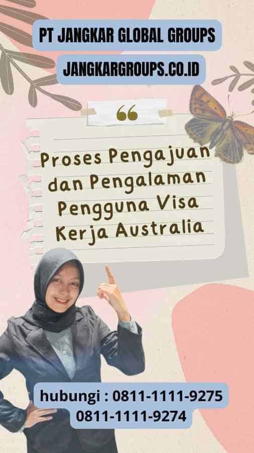 Proses Pengajuan dan Pengalaman Pengguna Visa Kerja Australia