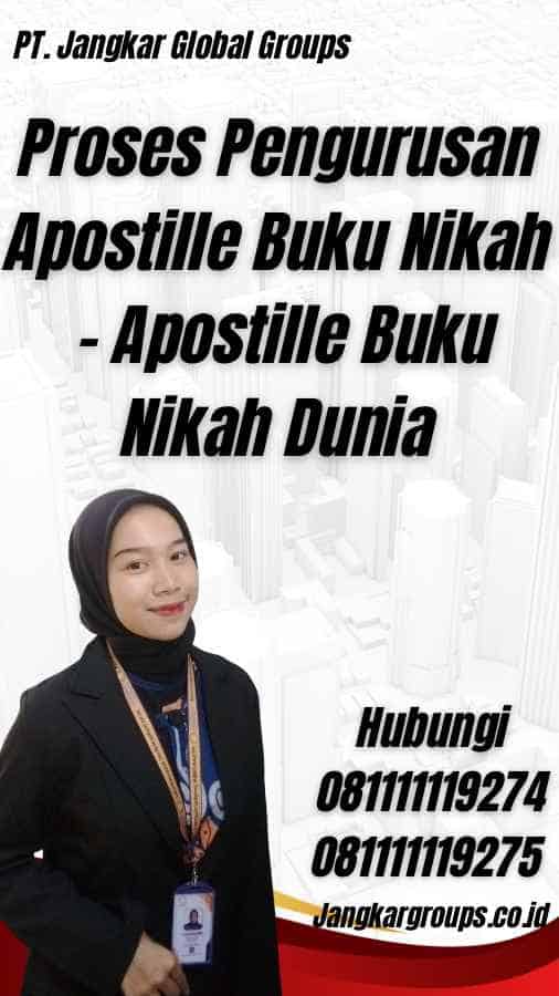 Proses Pengurusan Apostille Buku Nikah - Apostille Buku Nikah Dunia