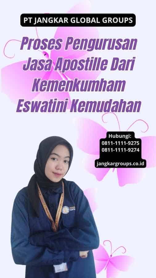 Proses Pengurusan Jasa Apostille Dari Kemenkumham Eswatini Kemudahan