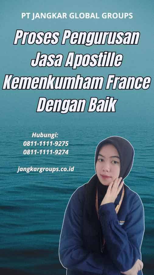 Proses Pengurusan Jasa Apostille Kemenkumham France Dengan Baik
