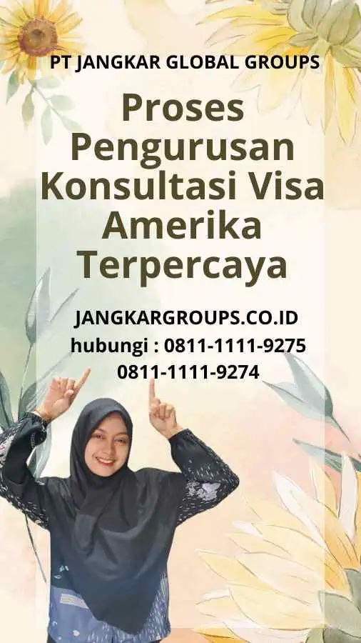 Proses Pengurusan Konsultasi Visa Amerika Terpercaya