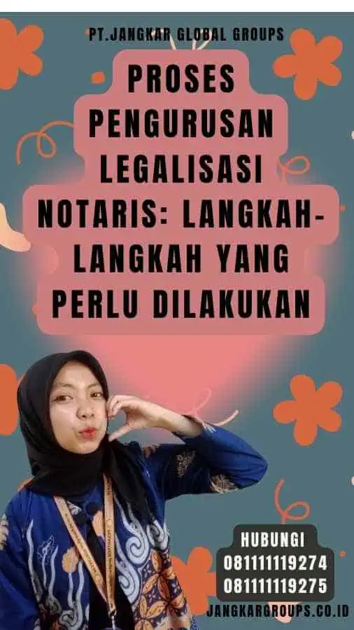 Proses Pengurusan Legalisasi Notaris Langkah-langkah yang Perlu Dilakukan