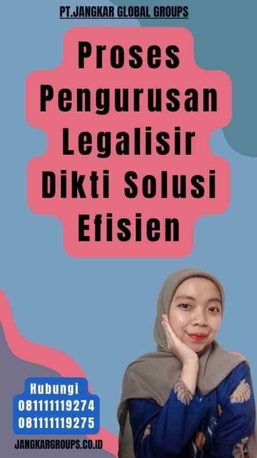 Proses Pengurusan Legalisir Dikti Solusi Efisien