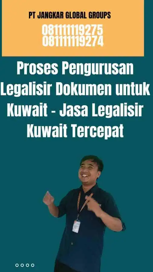 Proses Pengurusan Legalisir Dokumen untuk Kuwait - Jasa Legalisir Kuwait Tercepat