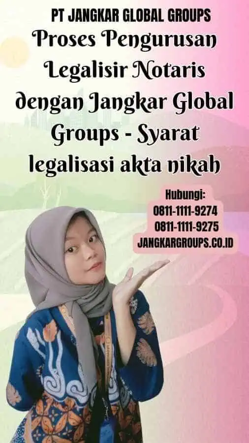 Proses Pengurusan Legalisir Notaris dengan Jangkar Global Groups Syarat legalisasi akta nikah