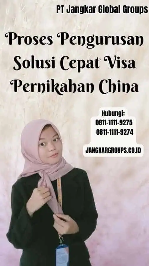 Proses Pengurusan Solusi Cepat Visa Pernikahan China