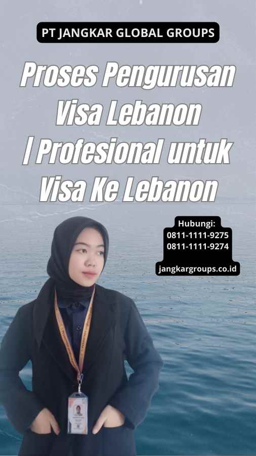 Proses Pengurusan Visa Lebanon Profesional untuk Visa Ke Lebanon