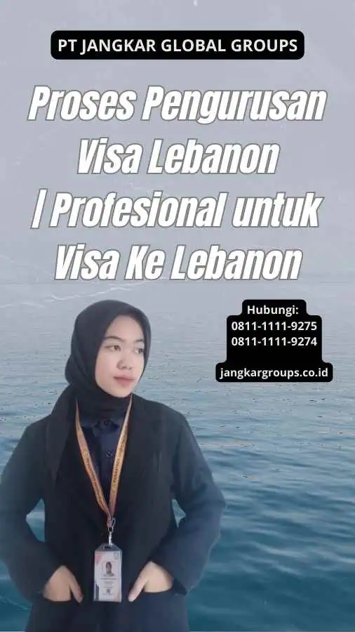 Proses Pengurusan Visa Lebanon Profesional untuk Visa Ke Lebanon