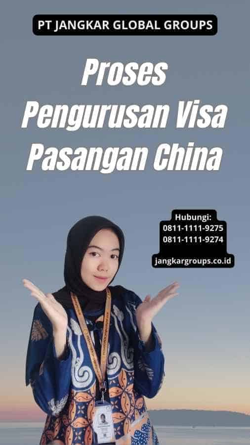 Proses Pengurusan Visa Pasangan China