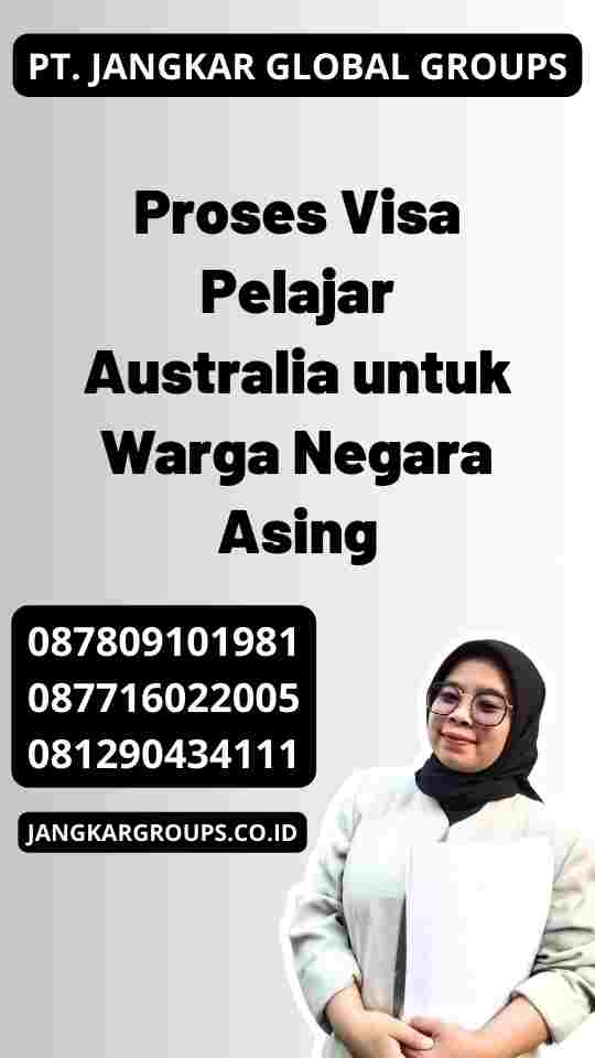 Proses Visa Pelajar Australia untuk Warga Negara Asing