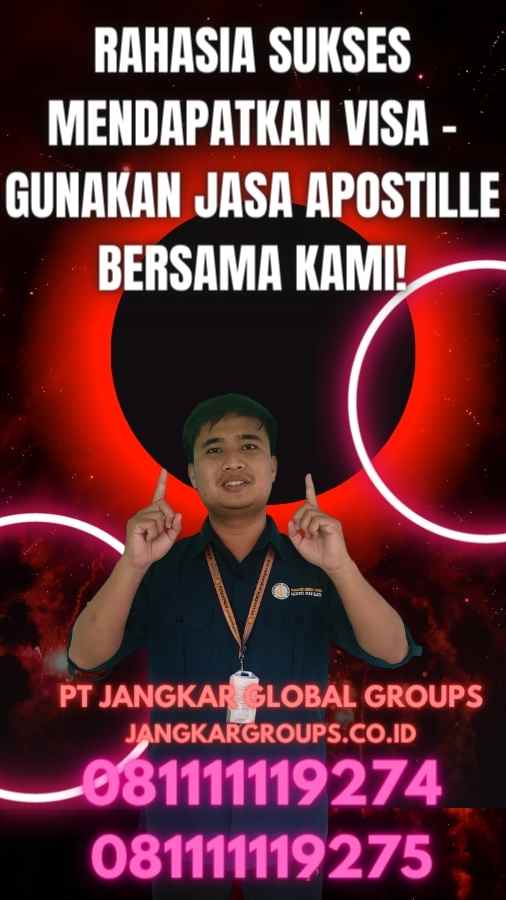 Rahasia Sukses Mendapatkan Visa - Gunakan Jasa Apostille Bersama Kami!