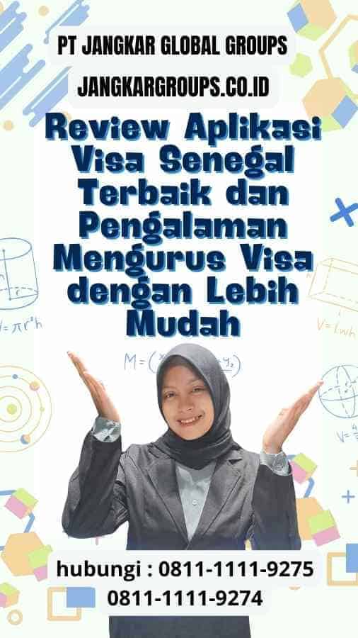 Review Aplikasi Visa Senegal Terbaik: Pengalaman Mengurus Visa dengan Lebih Mudah