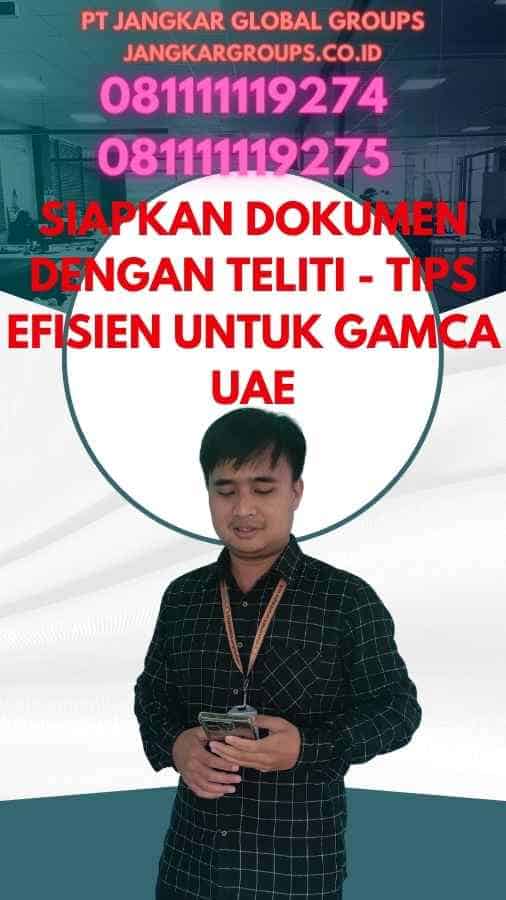 Siapkan Dokumen dengan Teliti - Tips Efisien untuk GAMCA UAE