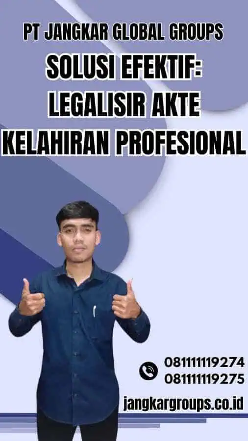 Solusi Efektif Legalisir Akte Kelahiran Profesional