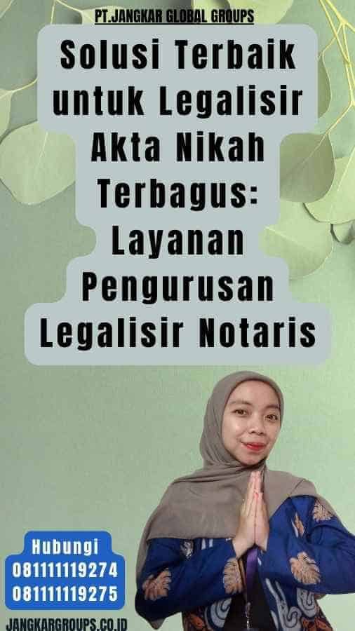 Solusi Terbaik untuk Legalisir Akta Nikah Terbagus Layanan Pengurusan Legalisir Notaris