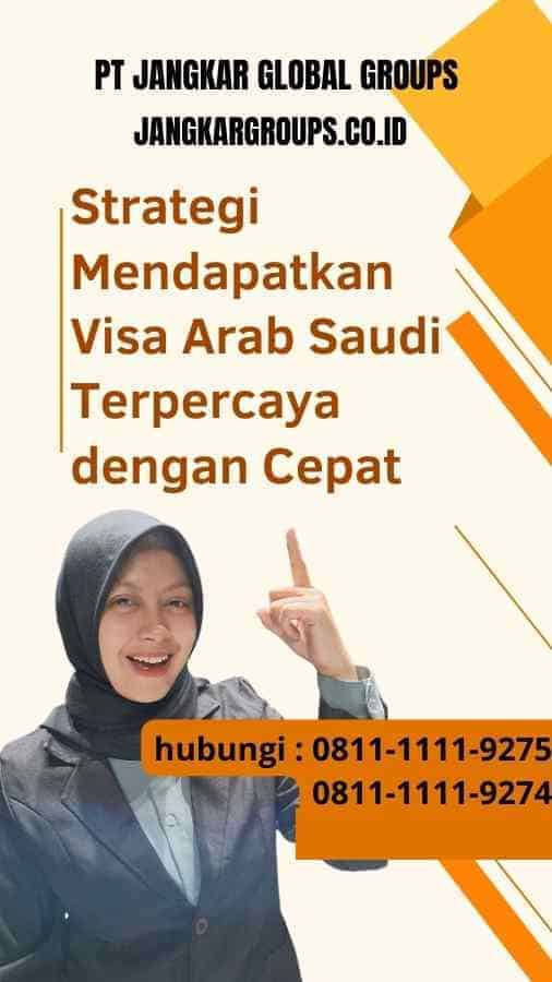 Strategi Mendapatkan Visa Arab Saudi Terpercaya dengan Cepat