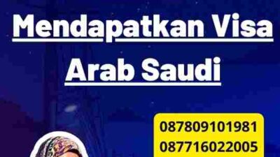 Strategi Terbaik untuk Mendapatkan Visa Arab Saudi