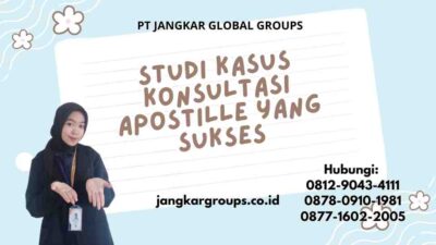 Studi Kasus Konsultasi Apostille yang Sukses