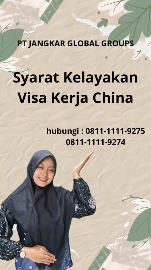 Syarat Kelayakan Visa Kerja China Memahami Persyaratan Penting