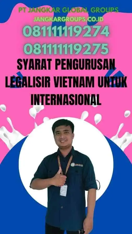 Syarat Pengurusan Legalisir Vietnam Untuk Internasional