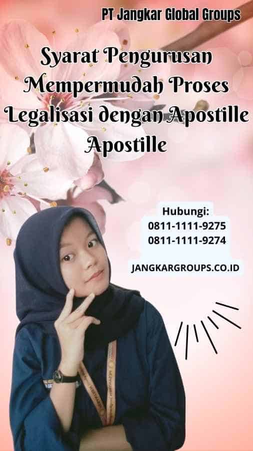 Syarat Pengurusan Mempermudah Proses Legalisasi dengan Apostille Apostille