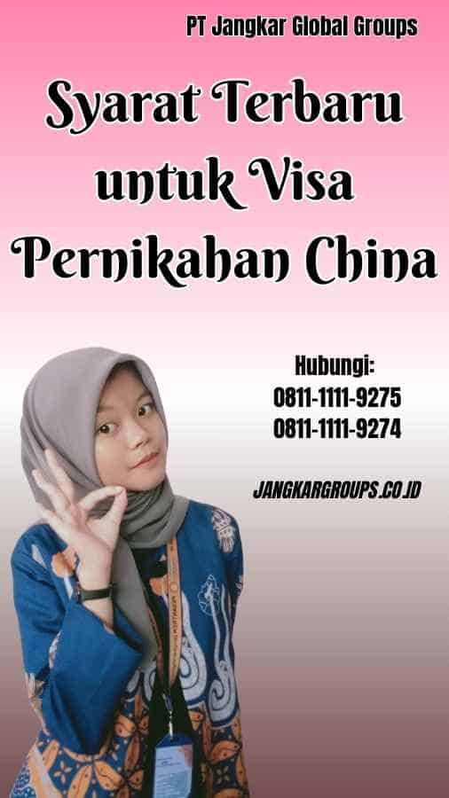 Syarat Terbaru untuk Visa Pernikahan China