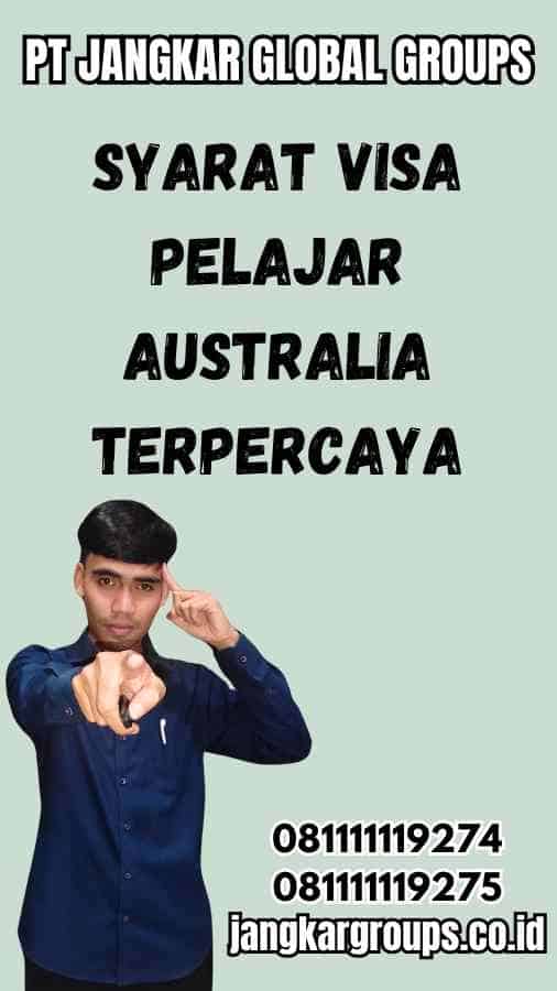 Syarat Visa Pelajar Australia Terpercaya