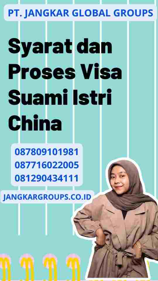 Syarat dan Proses Visa Suami Istri China