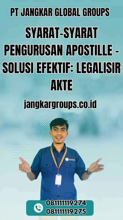 Syarat-syarat Pengurusan Apostille - Solusi Efektif Legalisir Akte