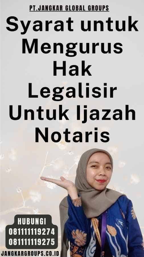 Syarat untuk Mengurus Hak Legalisir Untuk Ijazah Notaris