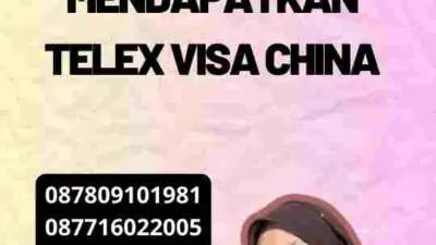 Tahapan Mendapatkan Telex Visa China