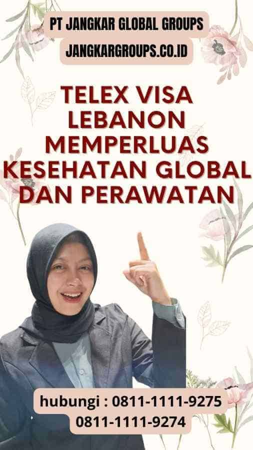 Telex Visa Lebanon Memperluas Kesehatan Global dan Perawatan