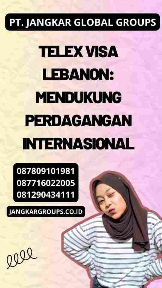 Telex Visa Lebanon: Mendukung Perdagangan Internasional