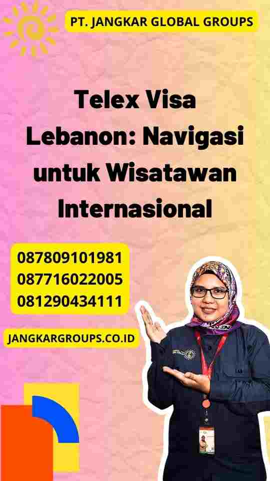 Telex Visa Lebanon: Navigasi untuk Wisatawan Internasional