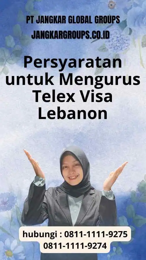 Persyaratan untuk Mengurus Telex Visa Lebanon