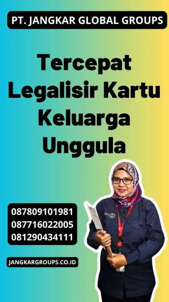 Tercepat Legalisir Kartu Keluarga Unggula