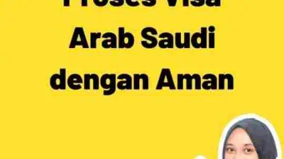 Tips Bijak: Menavigasi Proses Visa Arab Saudi dengan Aman