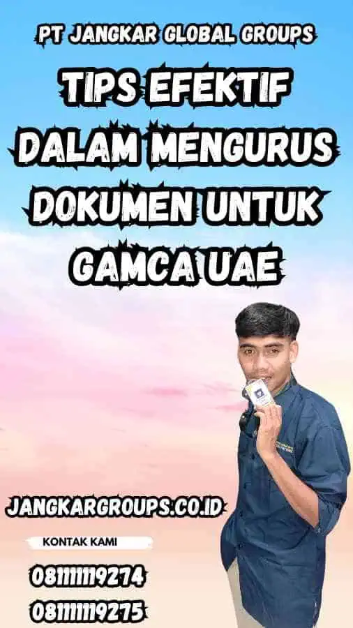 Tips Efektif dalam Mengurus Dokumen untuk Gamca UAE