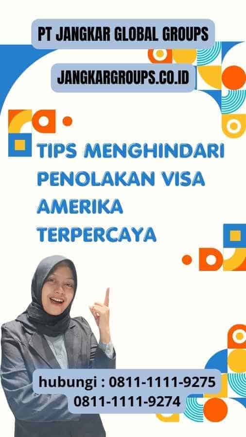 Tips Menghindari Penolakan Visa Amerika Terpercaya